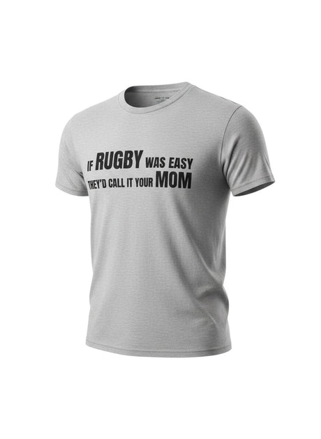 Ruggers Rugby Supply grey t-shirt with black text reading If Rugby Was Easy They Would Call It Your Mom